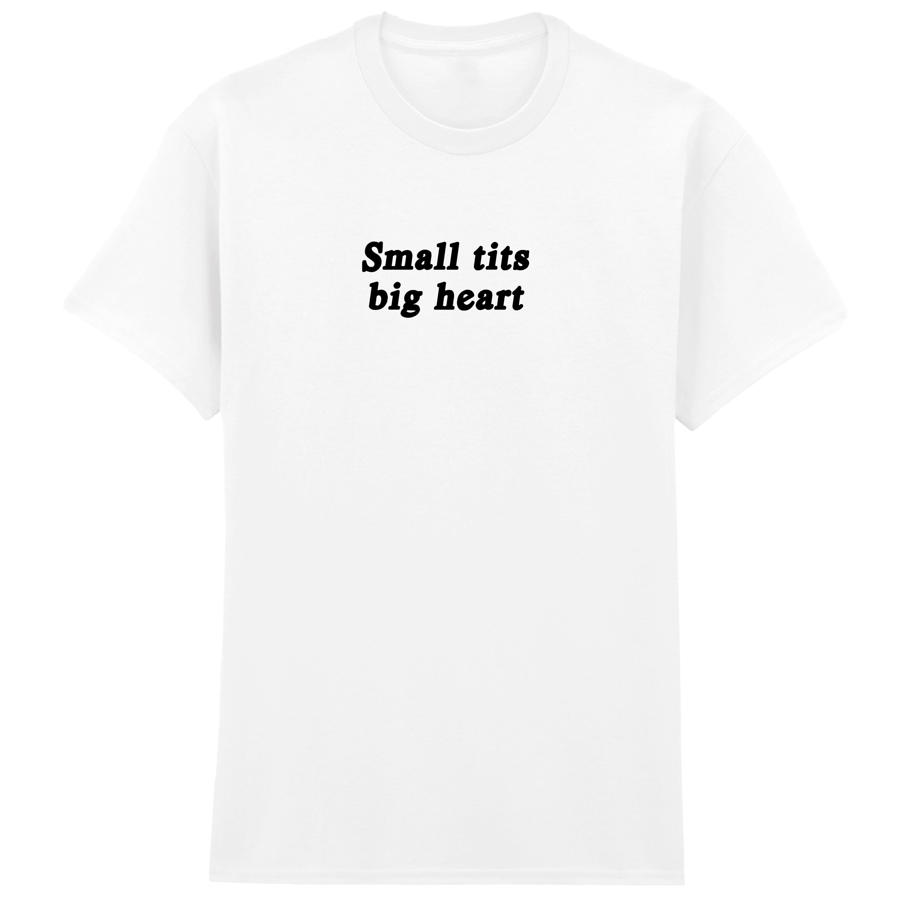 SMALL TITS BIG HEART T-SHIRT