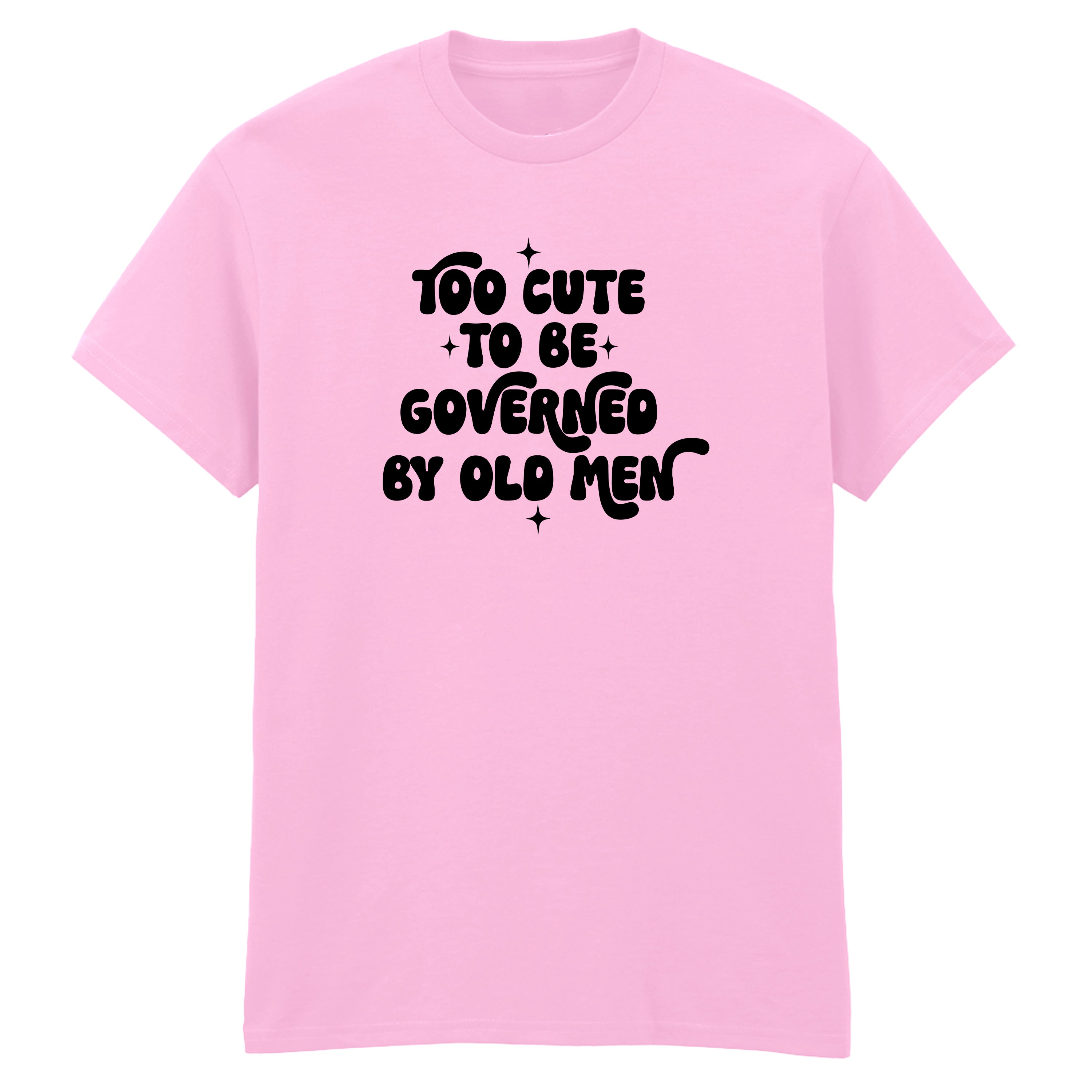 TOO CUTE TO BE GOVERNED T-SHIRT