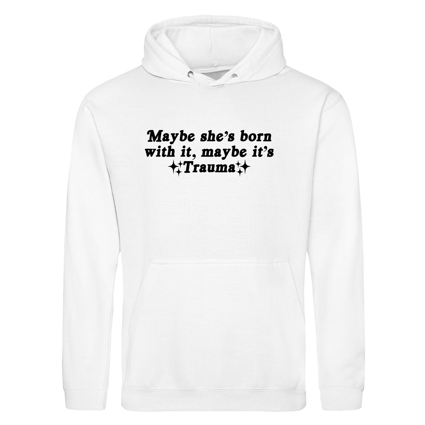 MAYBE IT'S TRAUMA HOODIE