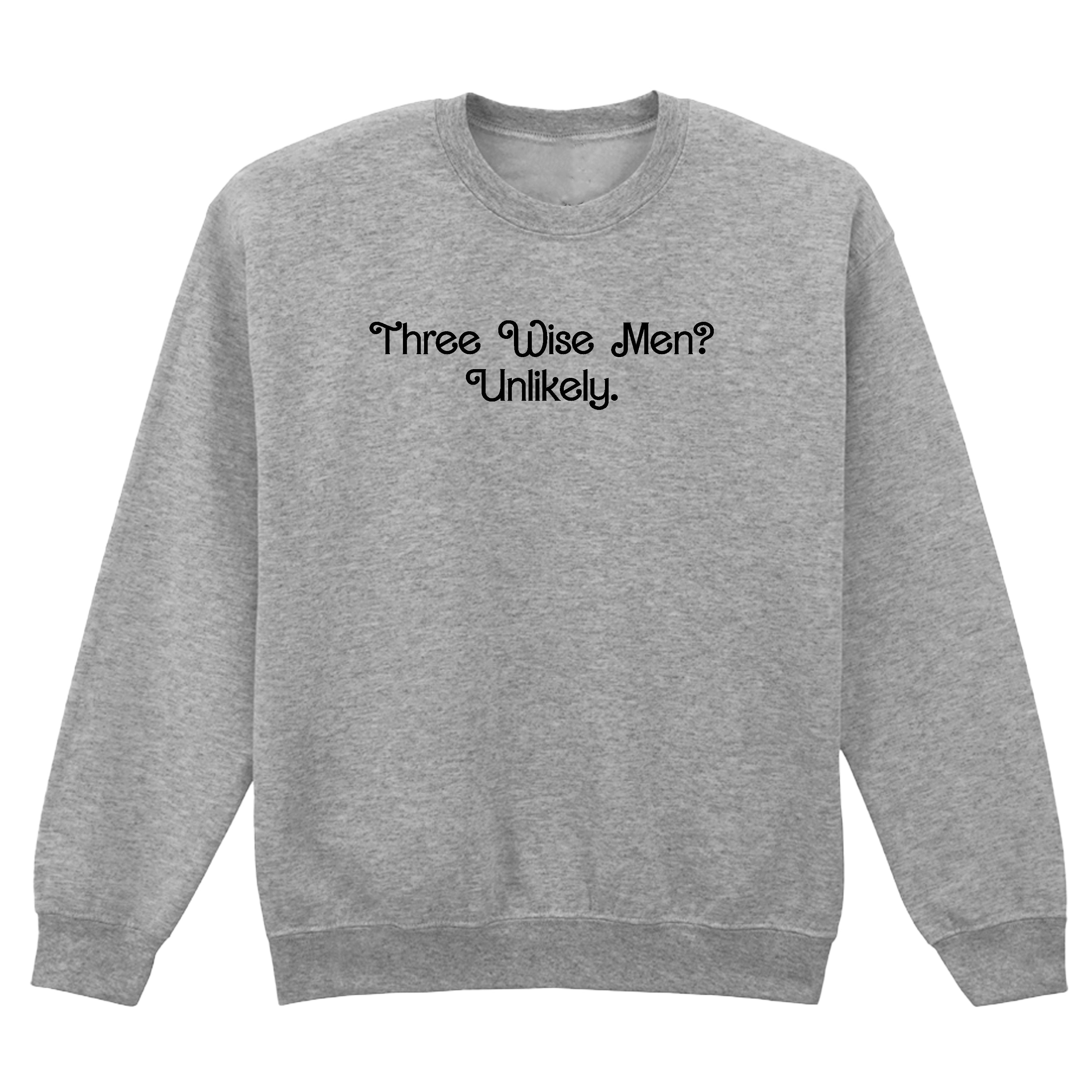 THREE WISE MEN? UNLIKELY SWEATSHIRT