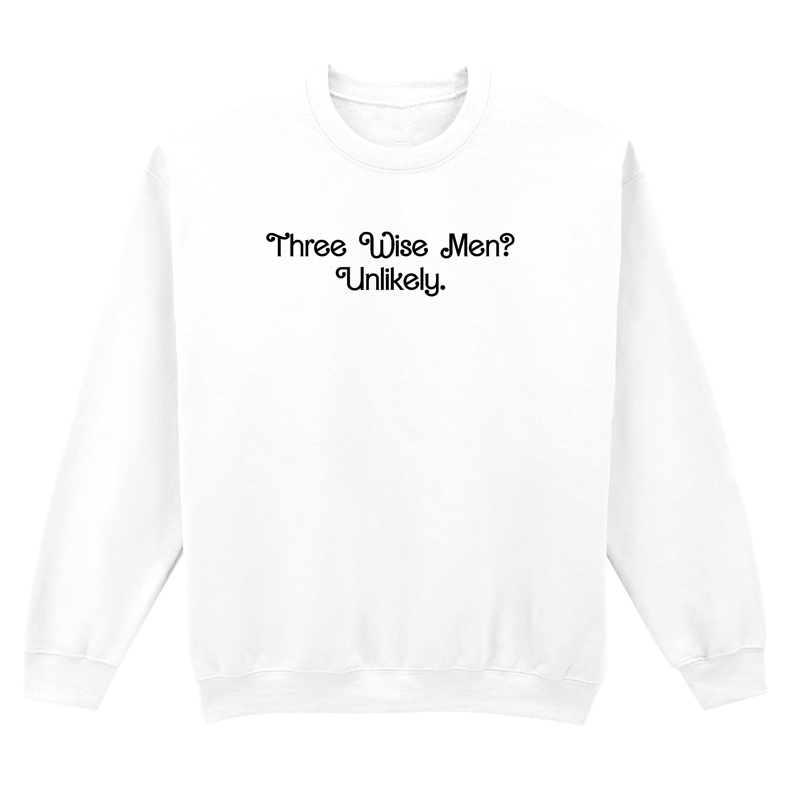 THREE WISE MEN? UNLIKELY SWEATSHIRT