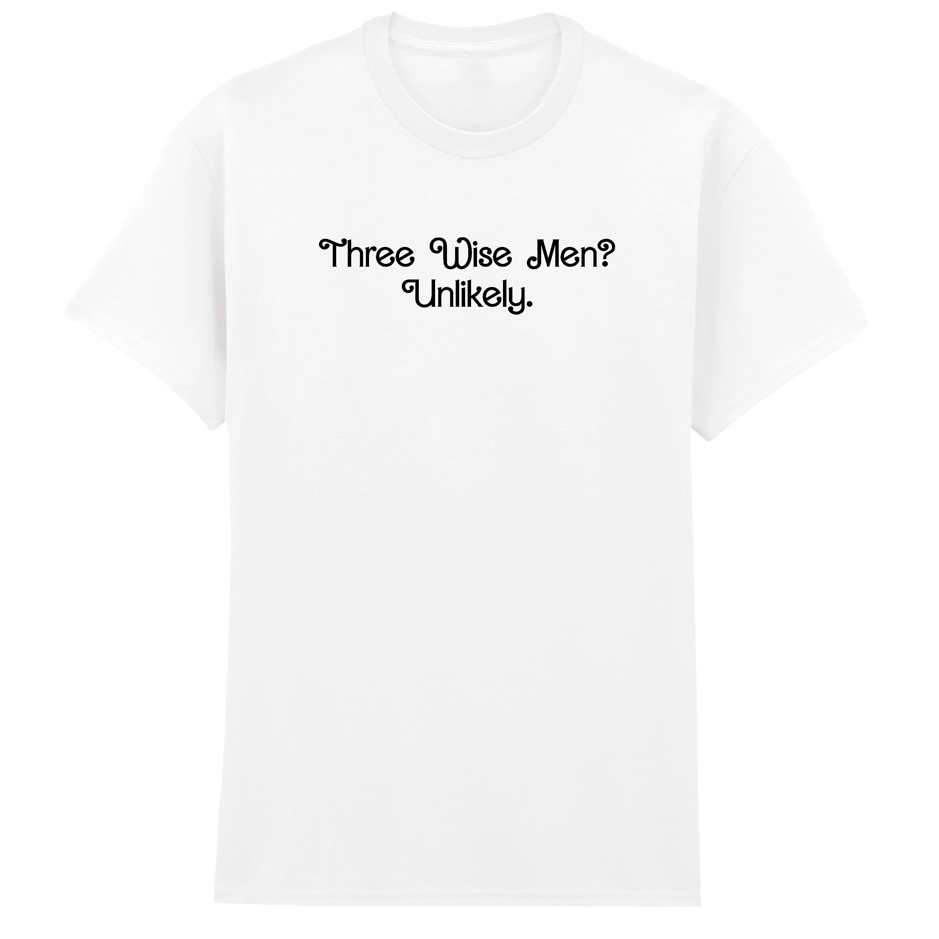 THREE WISE MEN? UNLIKELY T-SHIRT
