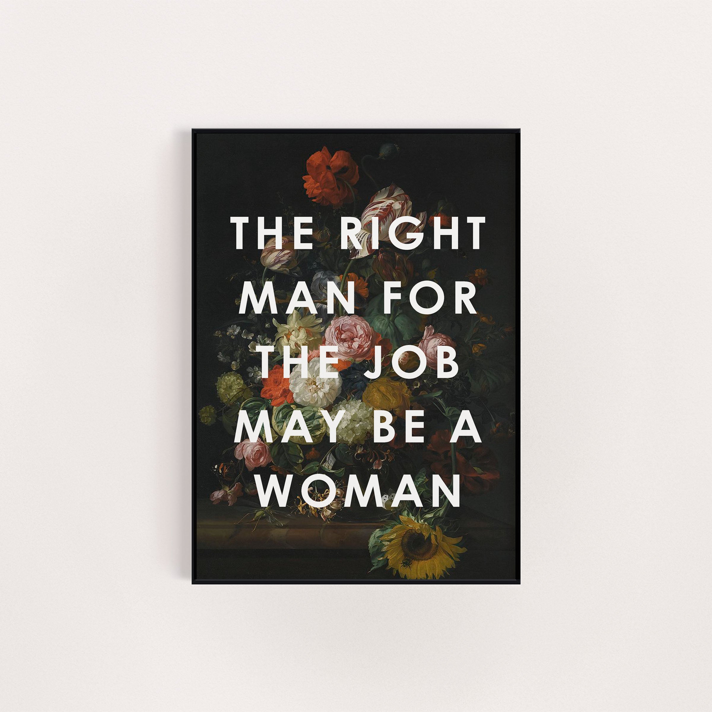 THE RIGHT MAN FOR THE JOB FLOWER ART REWORK PRINT