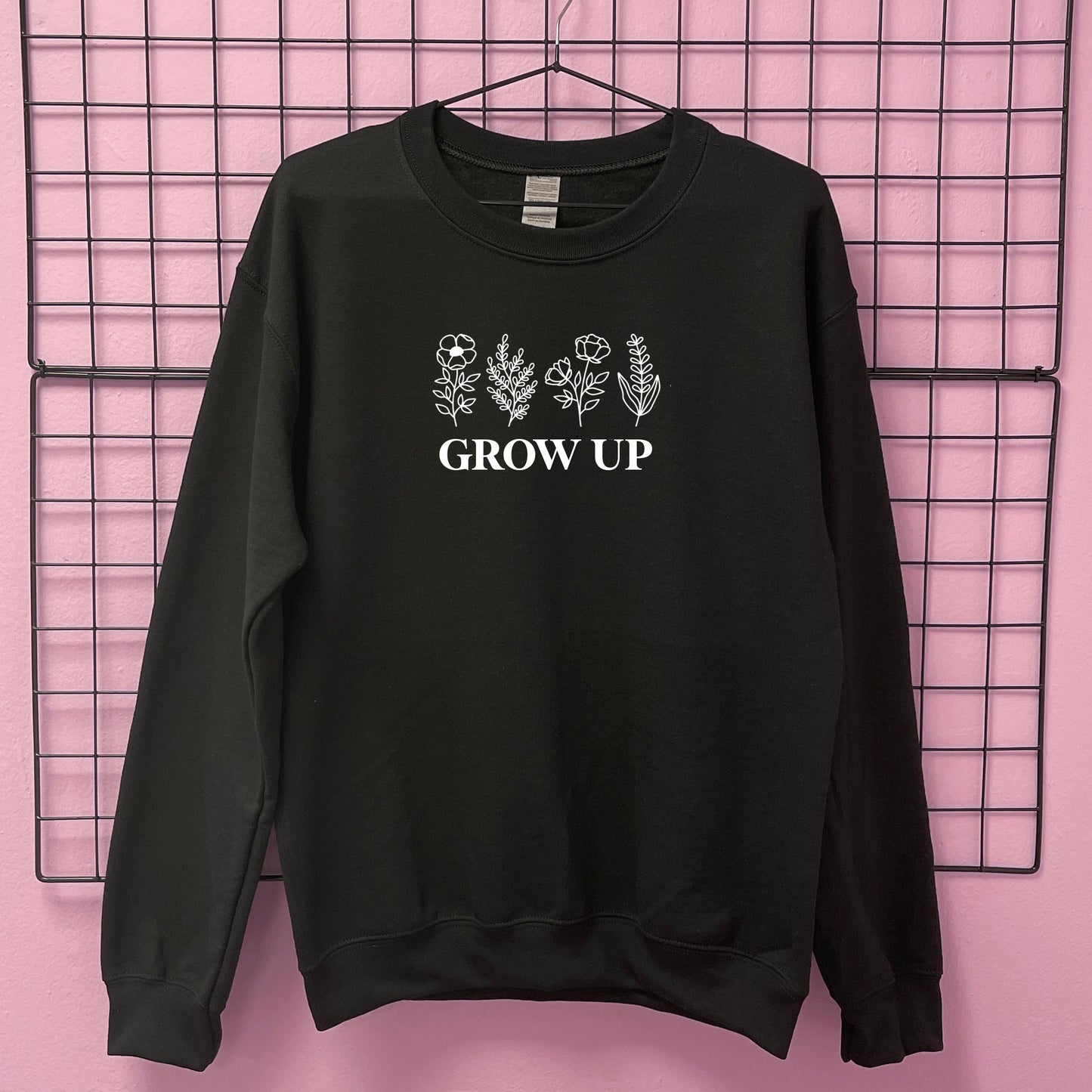 GROW UP SWEATSHIRT