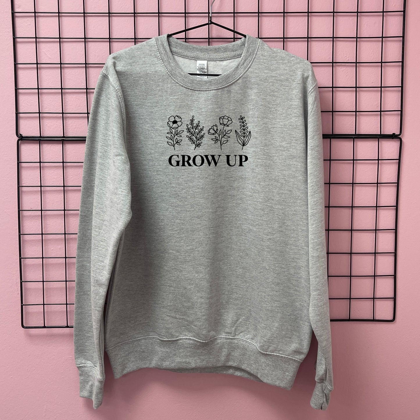 GROW UP SWEATSHIRT