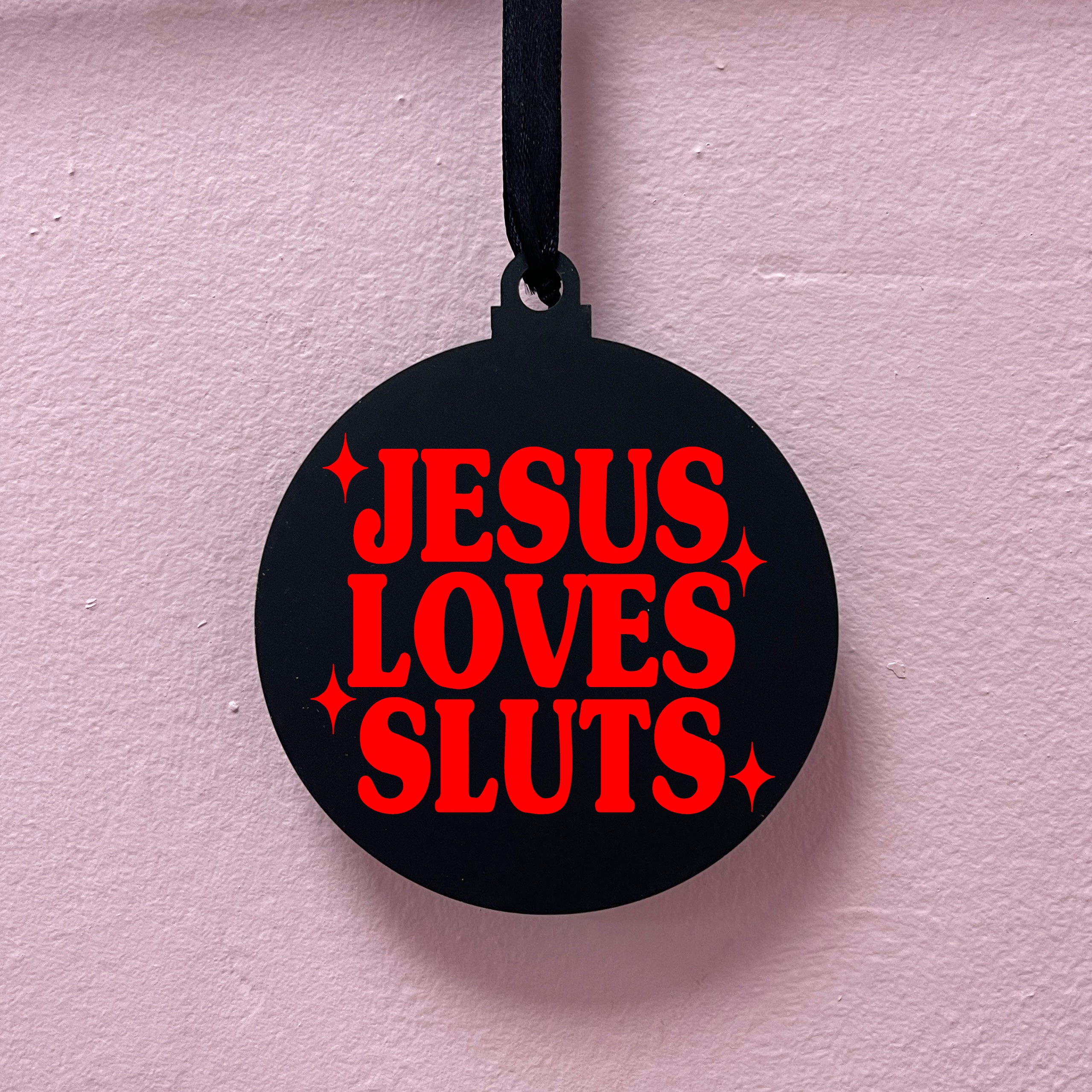 JESUS LOVES SLUTS BAUBLE