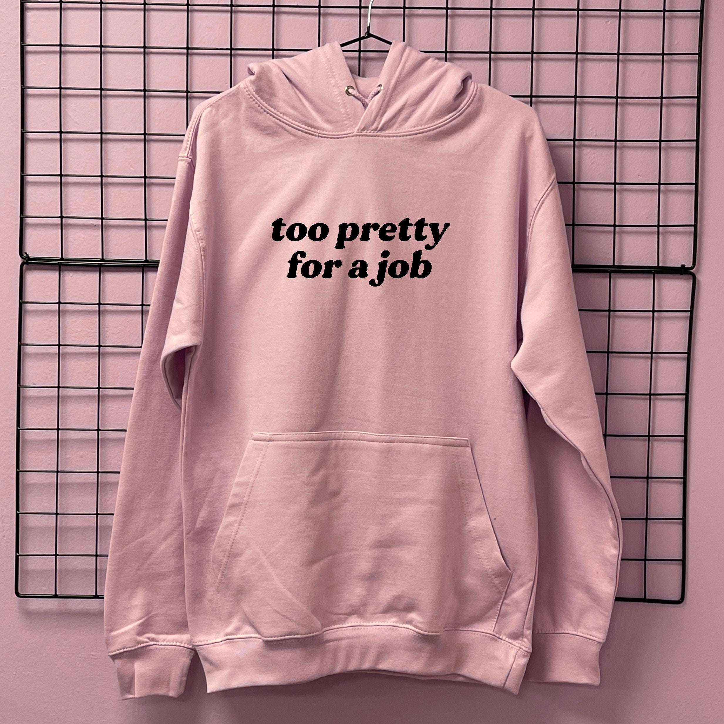 TOO PRETTY FOR A JOB HOODIE