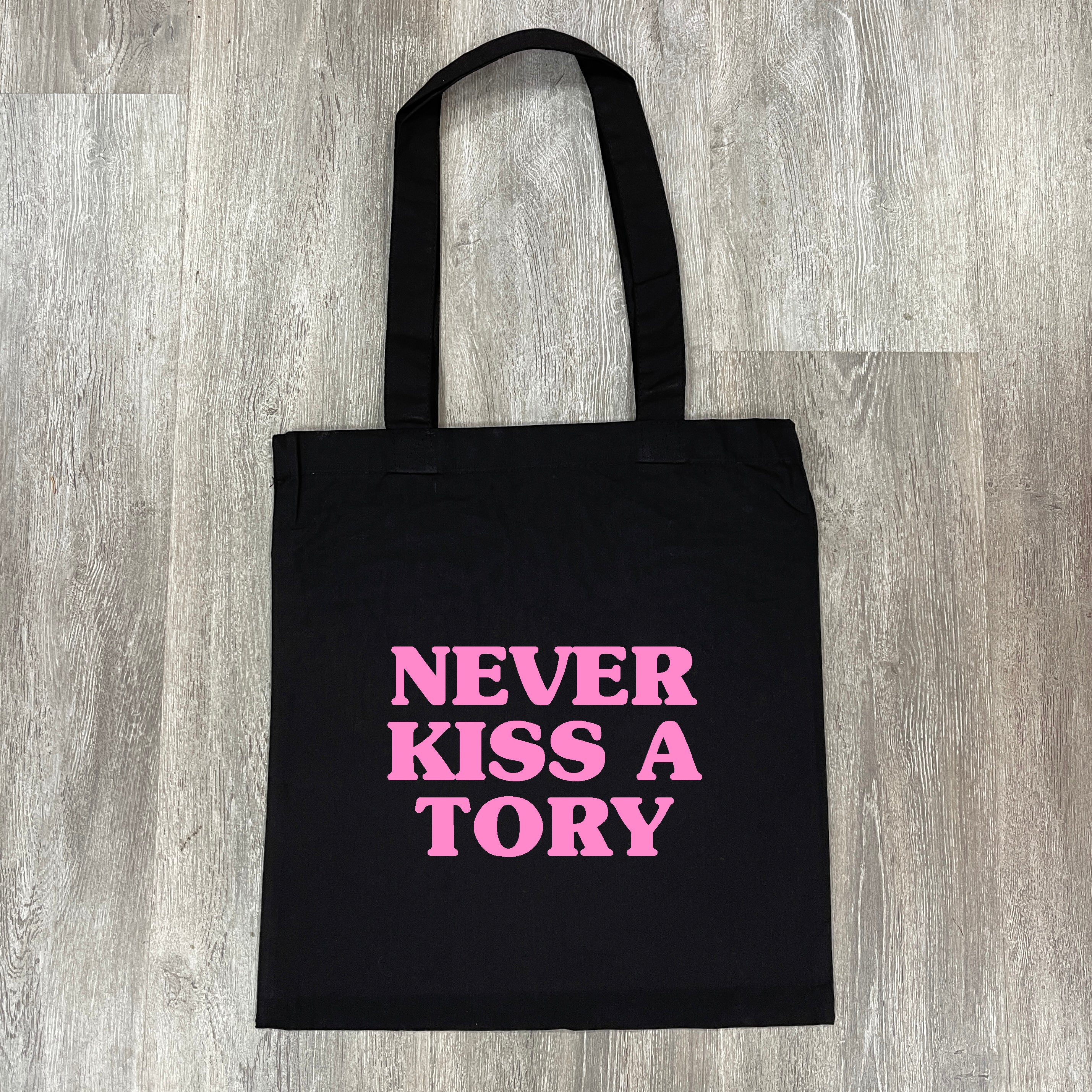 NEVER KISS A TORY TOTE BAG