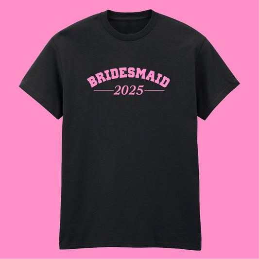 BRIDESMAID DATE T-SHIRT