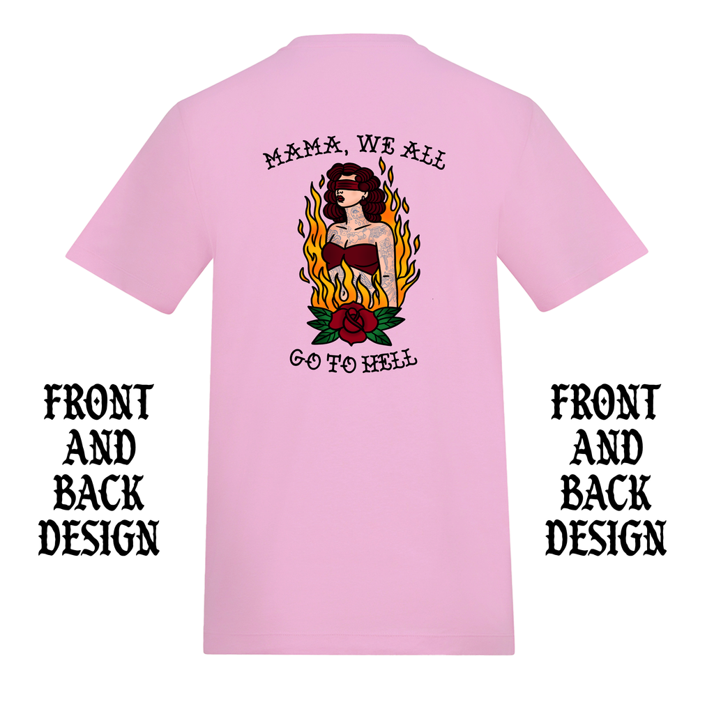 MAMA WE ALL GO TO HELL FRONT AND BACK T-SHIRT