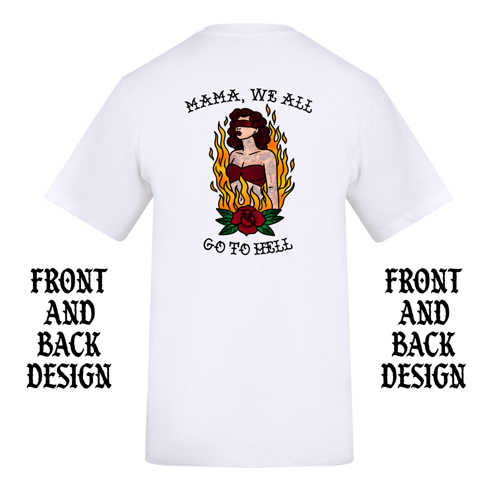 MAMA WE ALL GO TO HELL FRONT AND BACK T-SHIRT