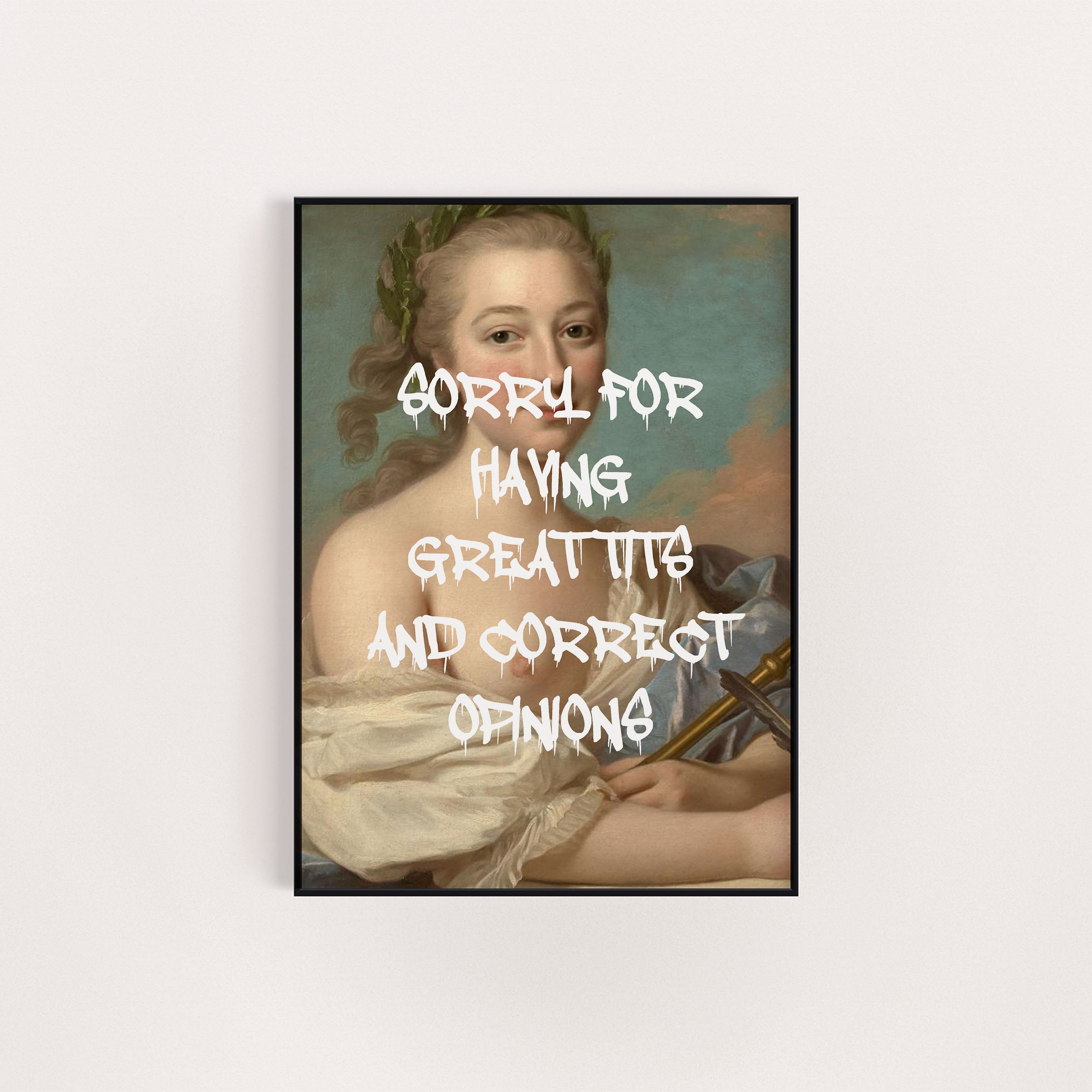 SORRY FOR HAVING GREAT TITS AND CORRECT OPINIONS ART REWORK PRINT