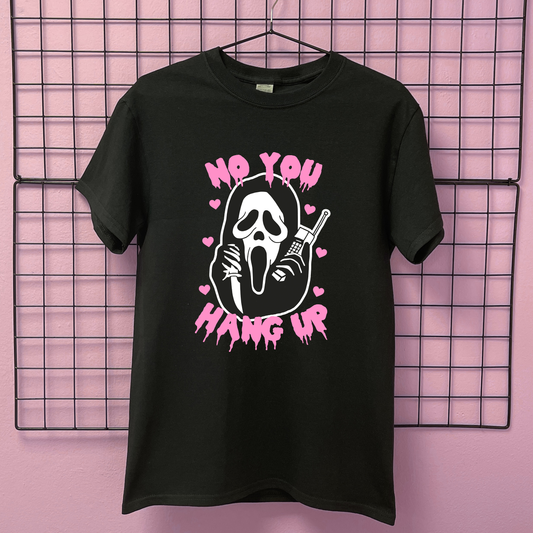 NO YOU HANG UP T-SHIRT