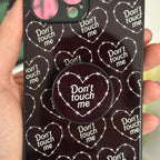 DON'T TOUCH ME PHONE CASE