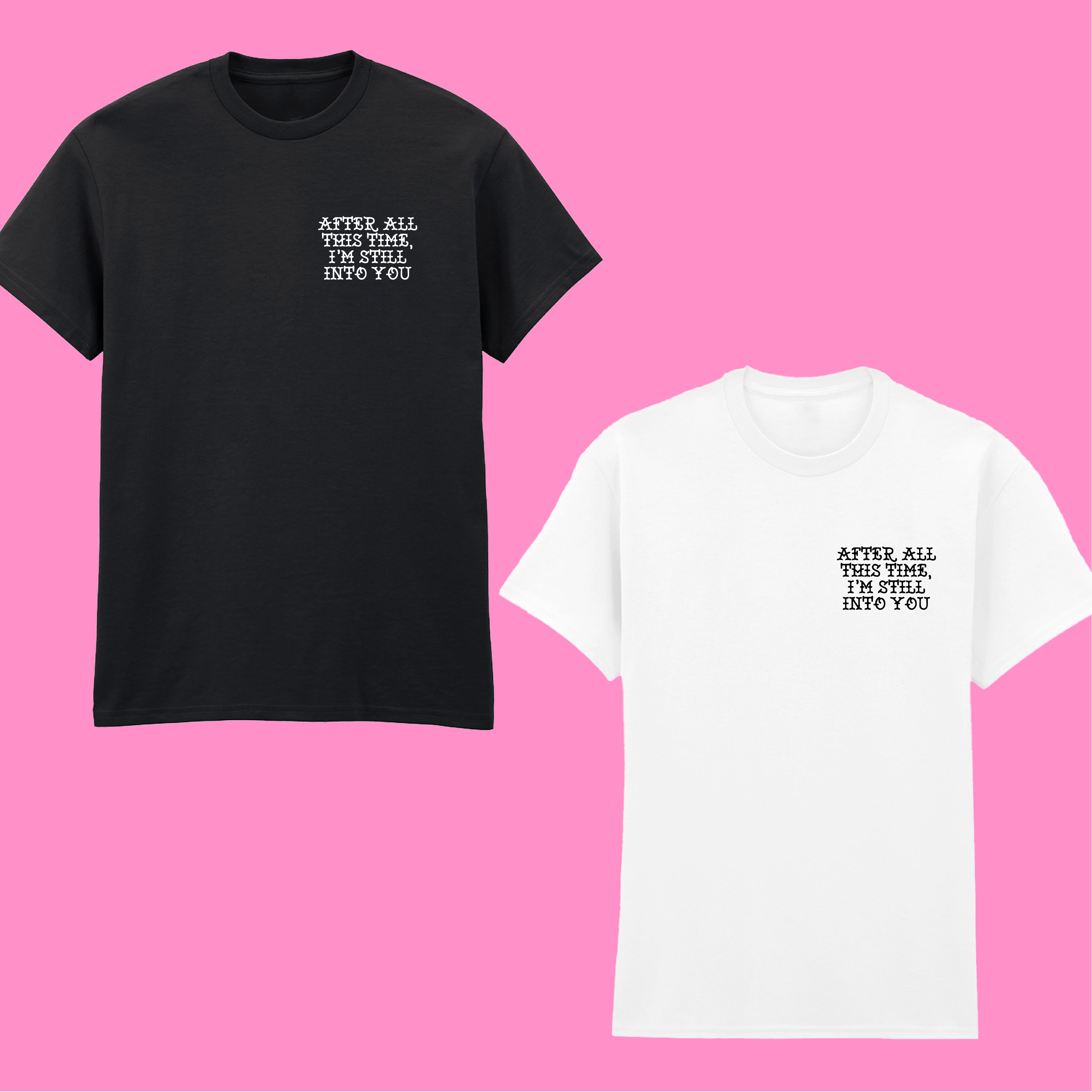 STILL INTO YOU FRONT AND BACK T-SHIRT