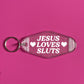 JESUS LOVES SLUTS KEYRING