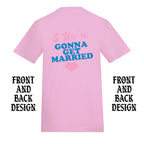 GOING TO THE CHAPEL FRONT AND BACK T-SHIRT