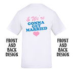 GOING TO THE CHAPEL FRONT AND BACK T-SHIRT