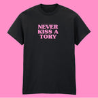 NEVER KISS A TORY T-SHIRT