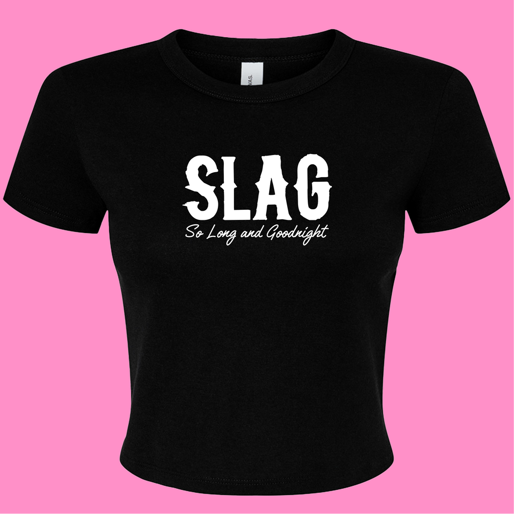 SLAG SO LONG AND GOODNIGHT BABY T-SHIRT