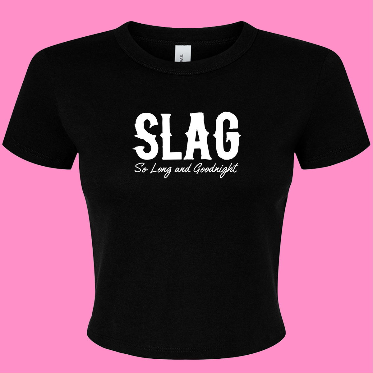 SLAG SO LONG AND GOODNIGHT BABY T-SHIRT