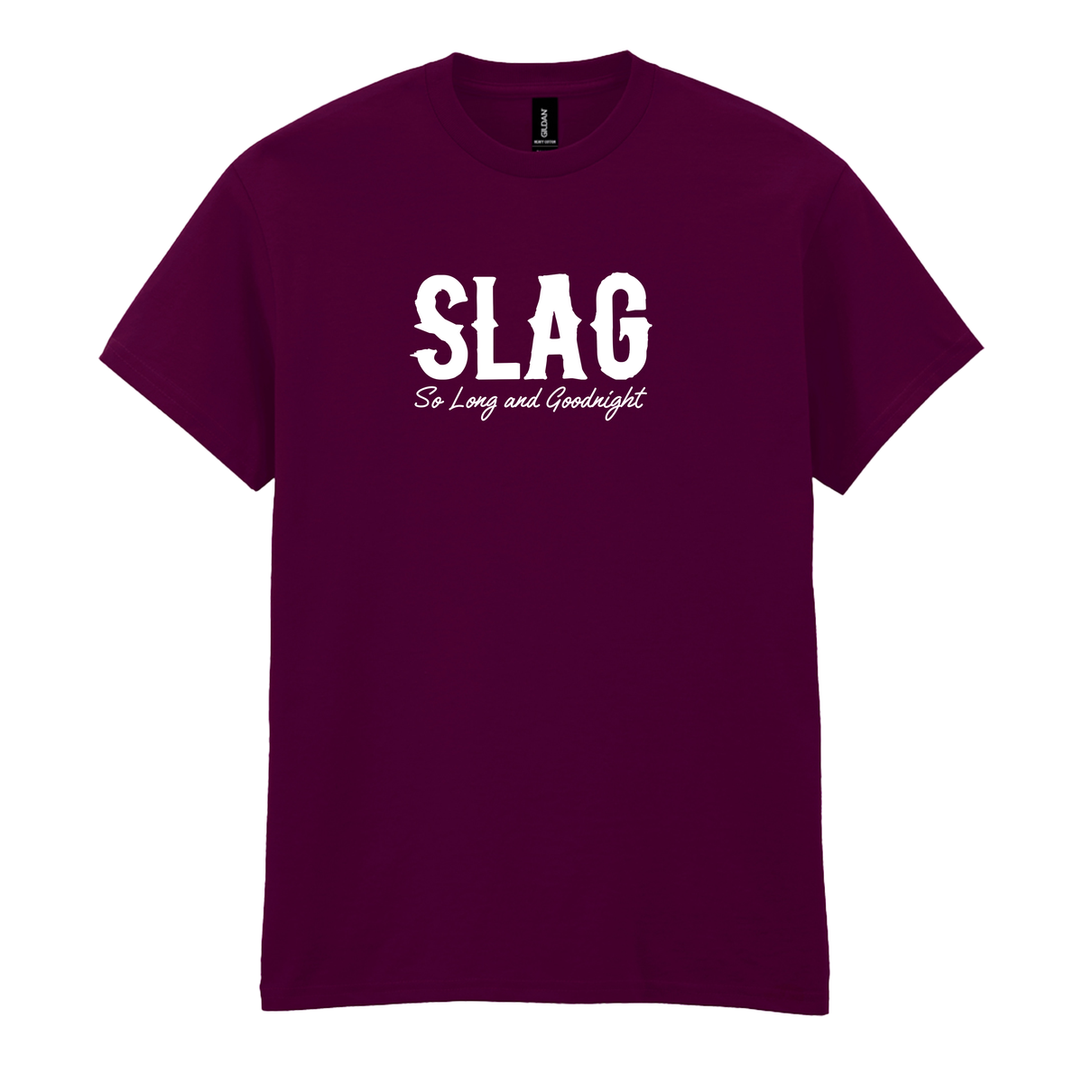 SLAG SO LONG AND GOODNIGHT  T-SHIRT