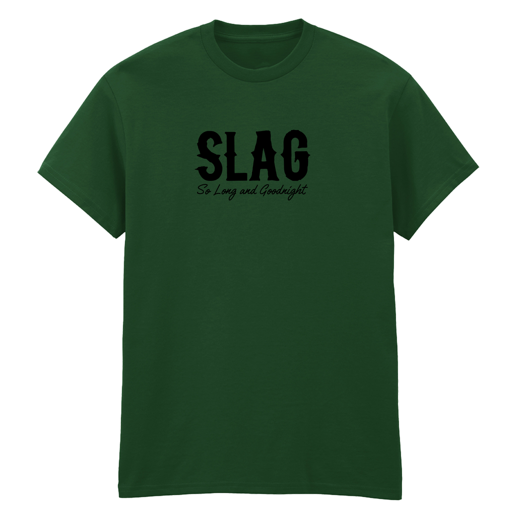 SLAG SO LONG AND GOODNIGHT  T-SHIRT
