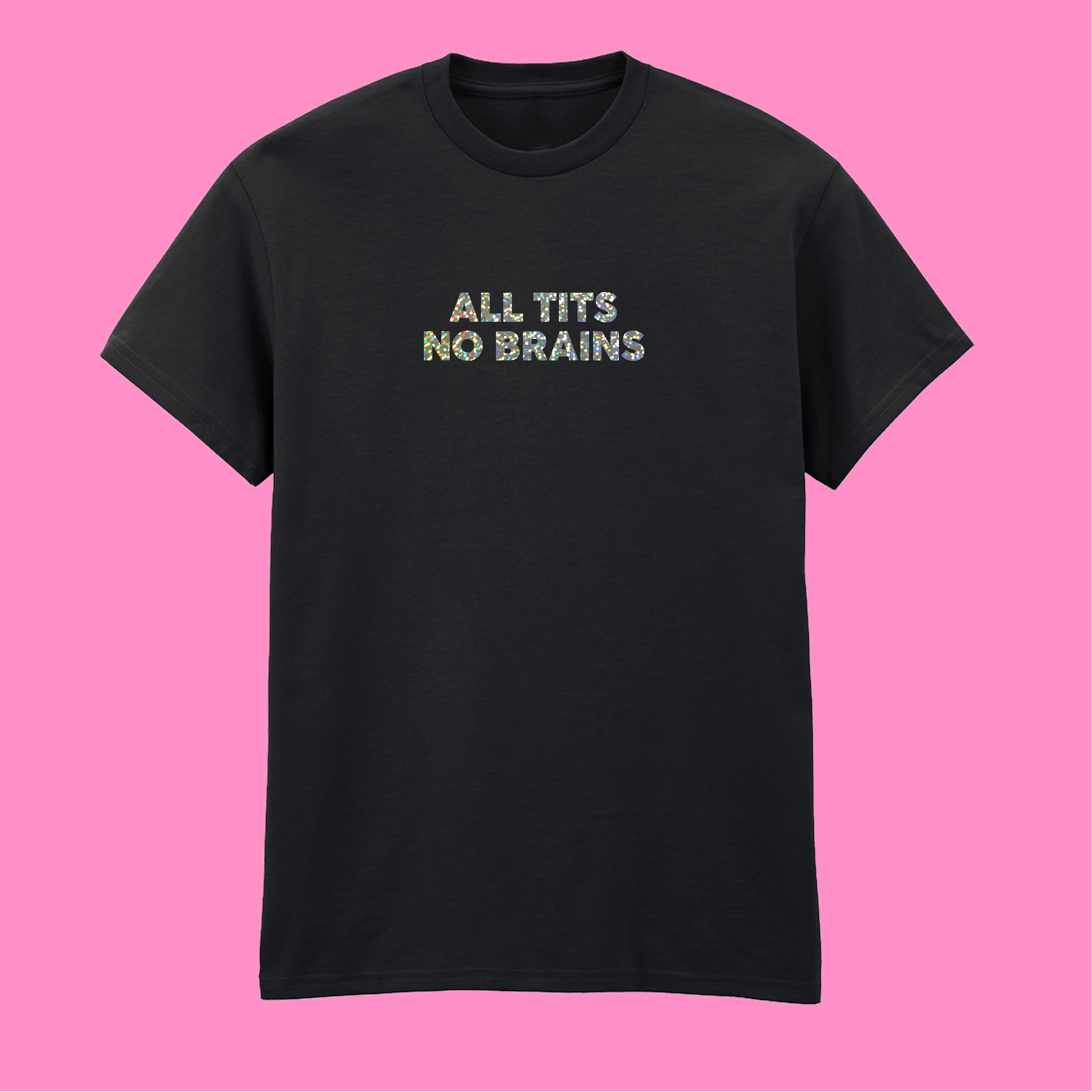 ALL TITS NO BRAINS T-SHIRT