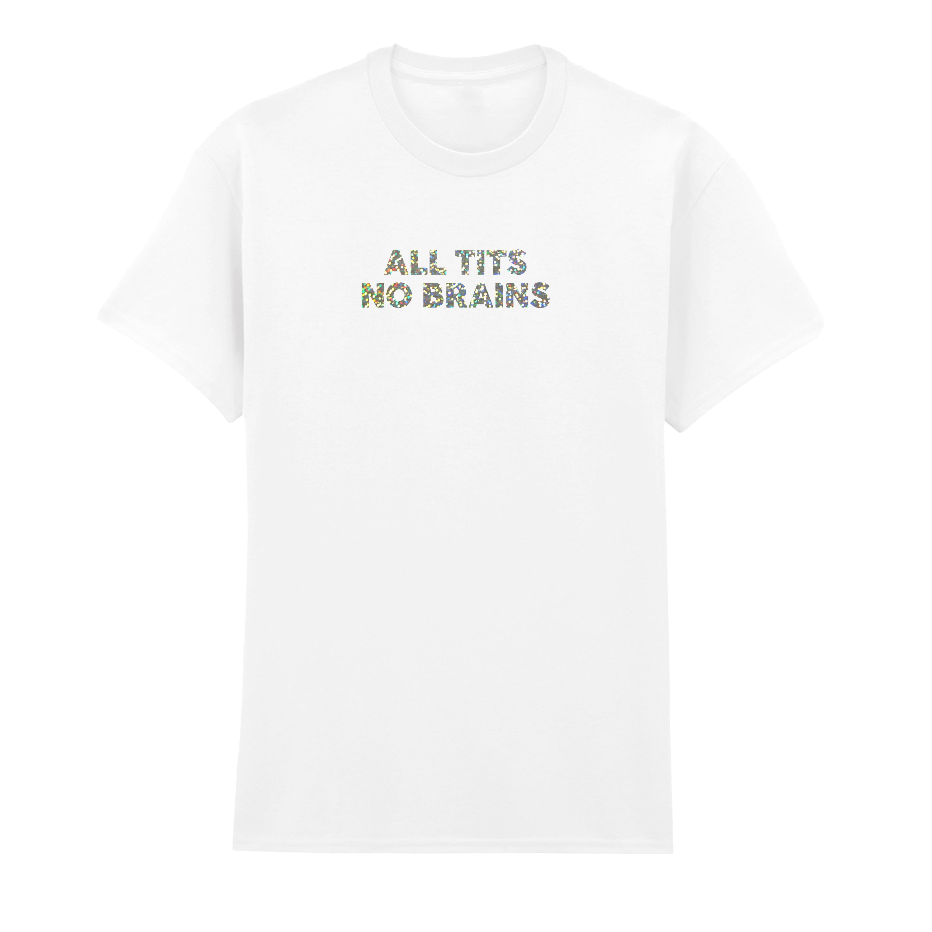 ALL TITS NO BRAINS T-SHIRT