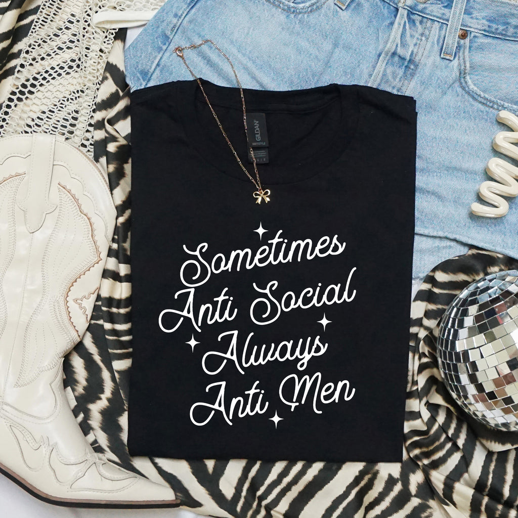 SOMETIMES ANTI SOCIAL ALWAYS ANTI MEN T-SHIRT