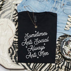 SOMETIMES ANTI SOCIAL ALWAYS ANTI MEN T-SHIRT