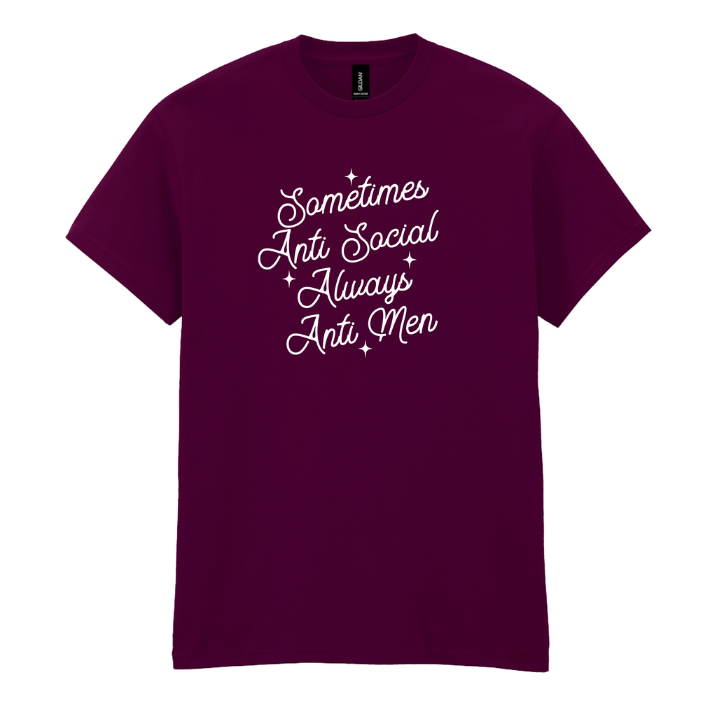 SOMETIMES ANTI SOCIAL ALWAYS ANTI MEN T-SHIRT