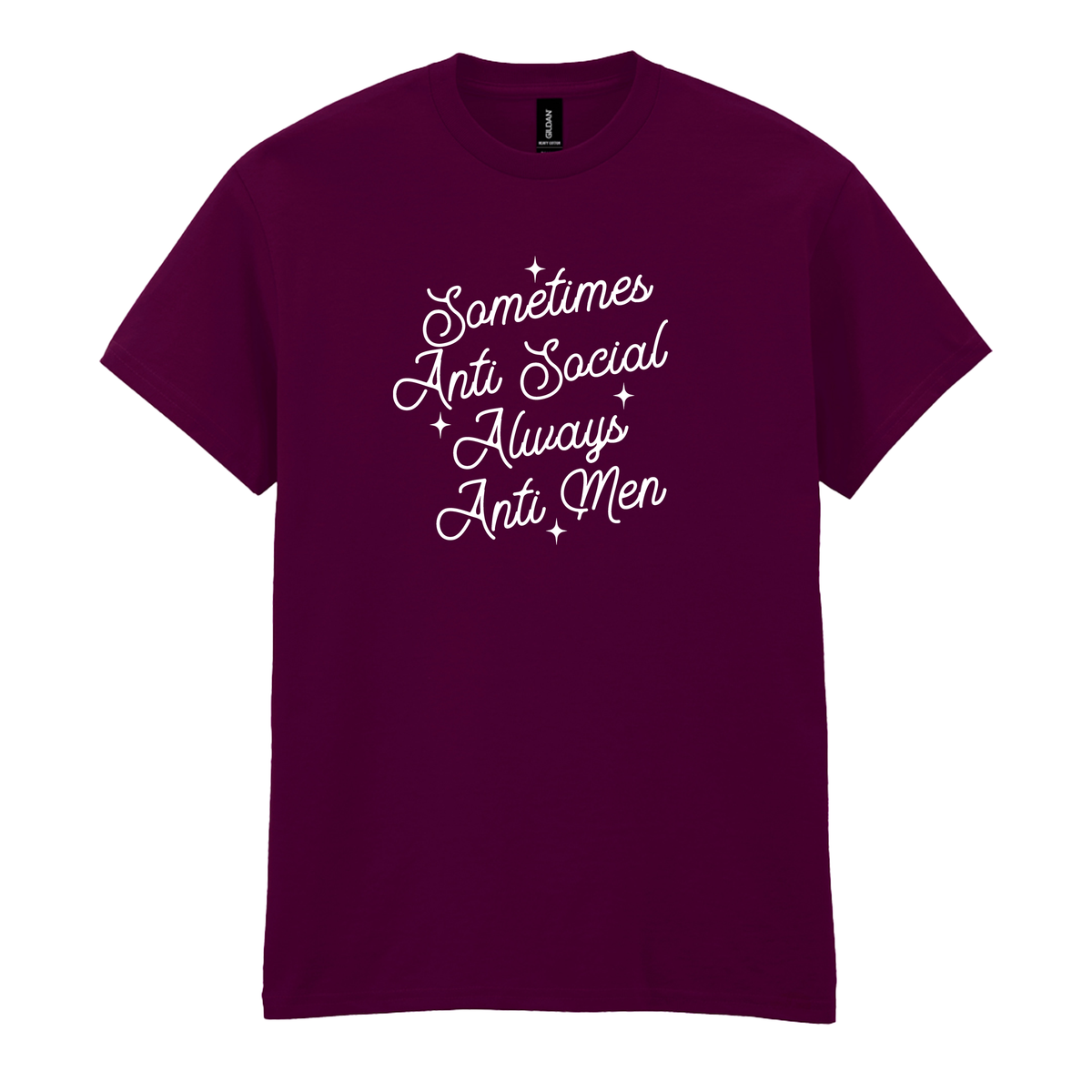 SOMETIMES ANTI SOCIAL ALWAYS ANTI MEN T-SHIRT