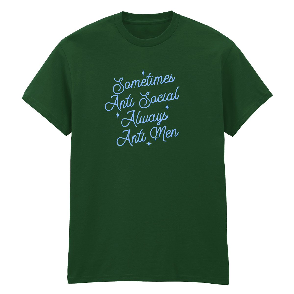 SOMETIMES ANTI SOCIAL ALWAYS ANTI MEN T-SHIRT