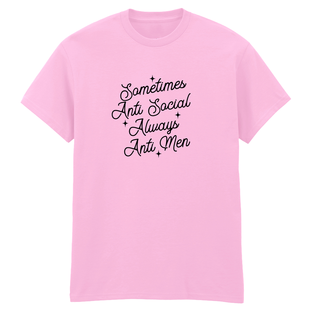 SOMETIMES ANTI SOCIAL ALWAYS ANTI MEN T-SHIRT
