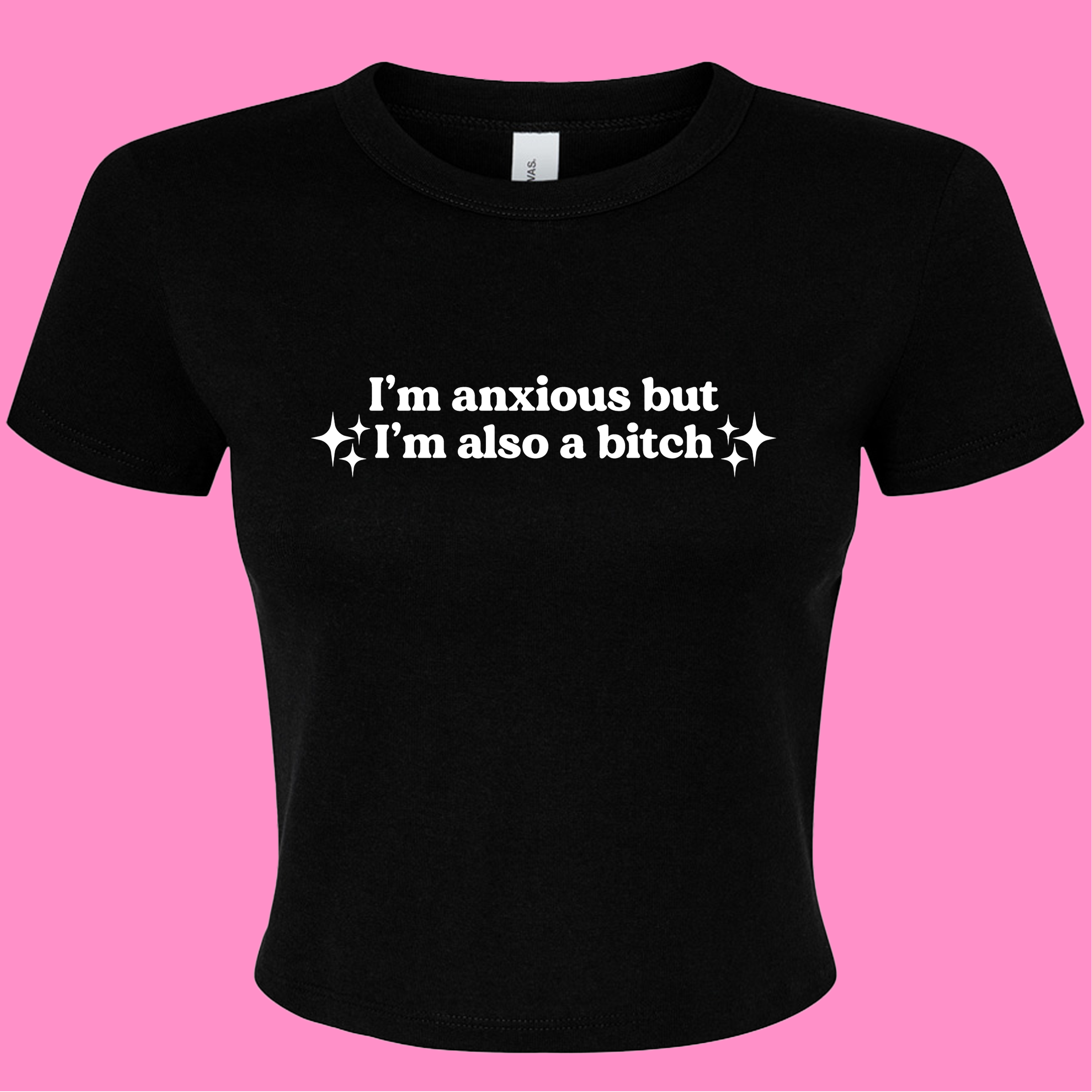 I'M ANXIOUS BUT I'M ALSO A BITCH BABY T-SHIRT
