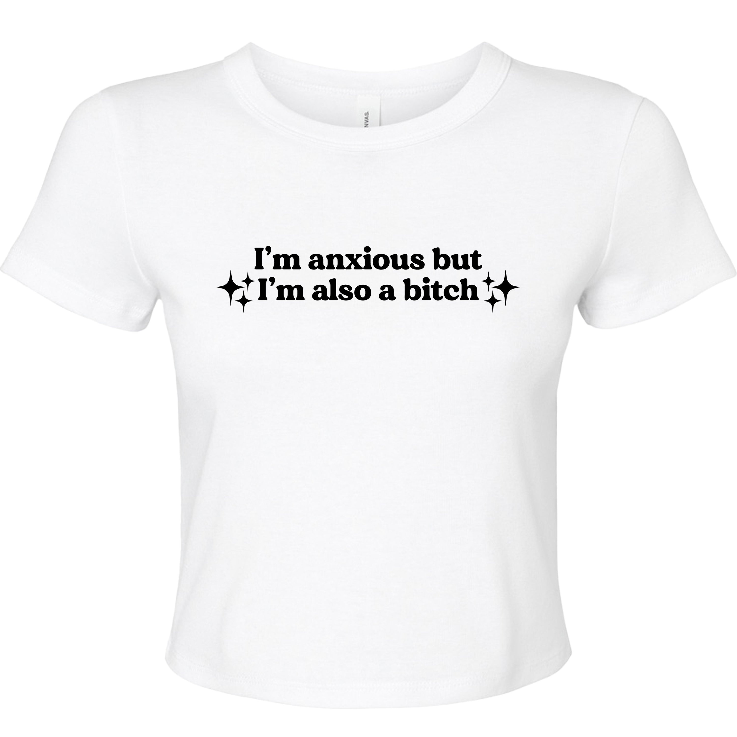 I'M ANXIOUS BUT I'M ALSO A BITCH BABY T-SHIRT