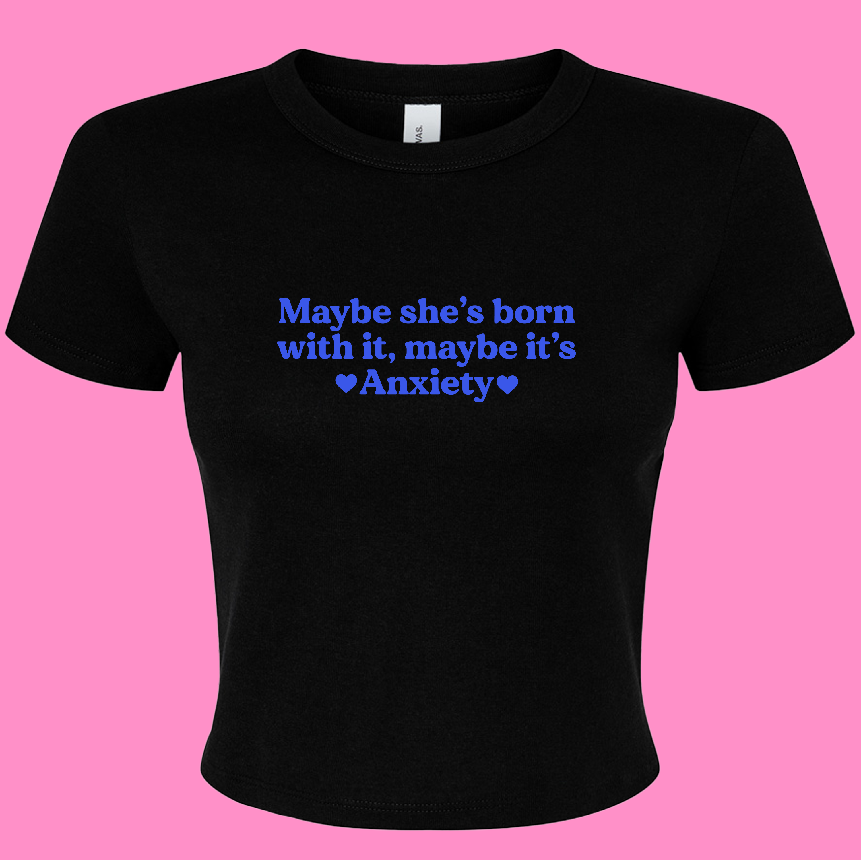 MAYBE SHE'S BORN WITH IT, MAYBE IT'S ANXIETY BABY T-SHIRT