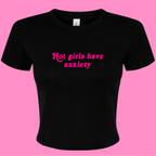 HOT GIRLS HAVE ANXIETY BABY T-SHIRT
