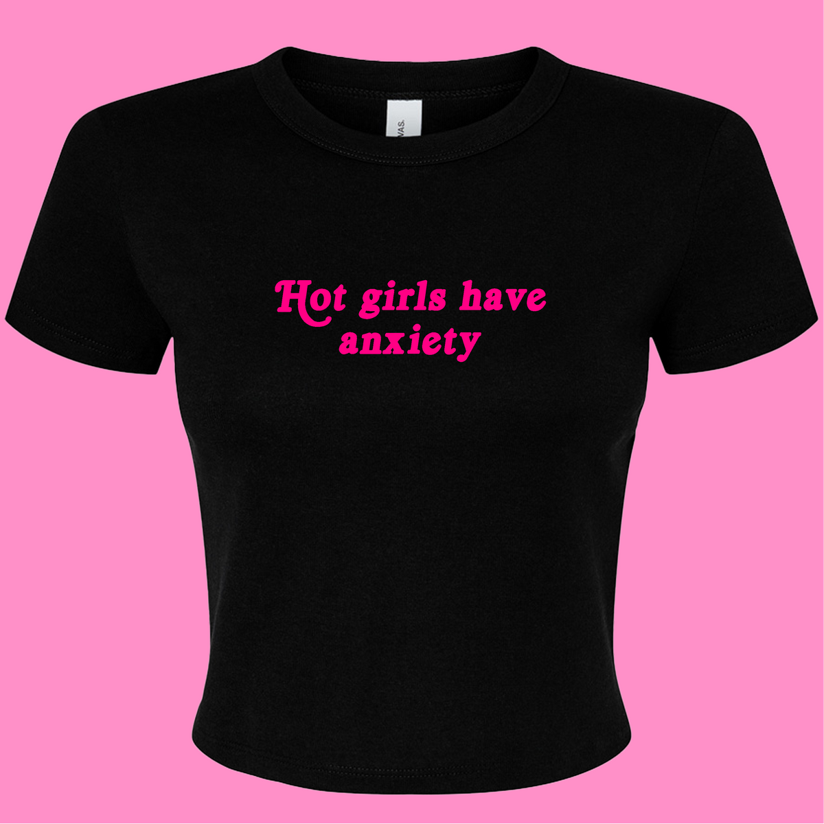 HOT GIRLS HAVE ANXIETY BABY T-SHIRT