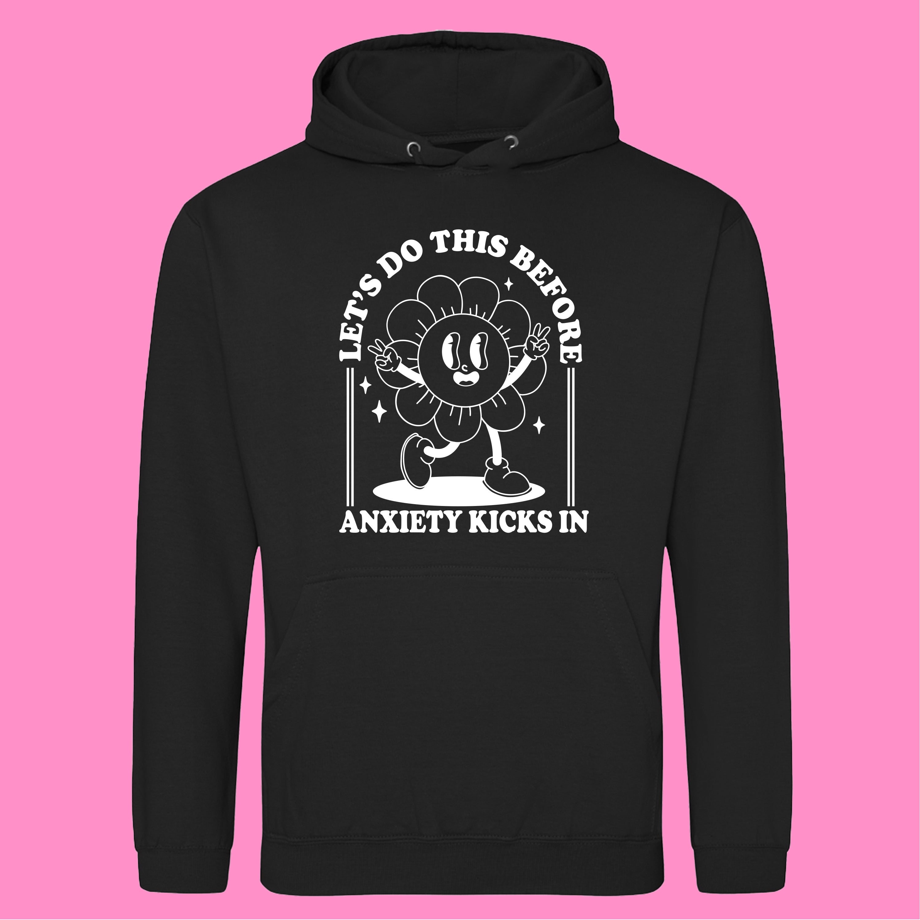 LET'S DO THIS BEFORE ANXIETY KICKS IN HOODIE