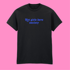 HOT GIRLS HAVE ANXIETY T-SHIRT