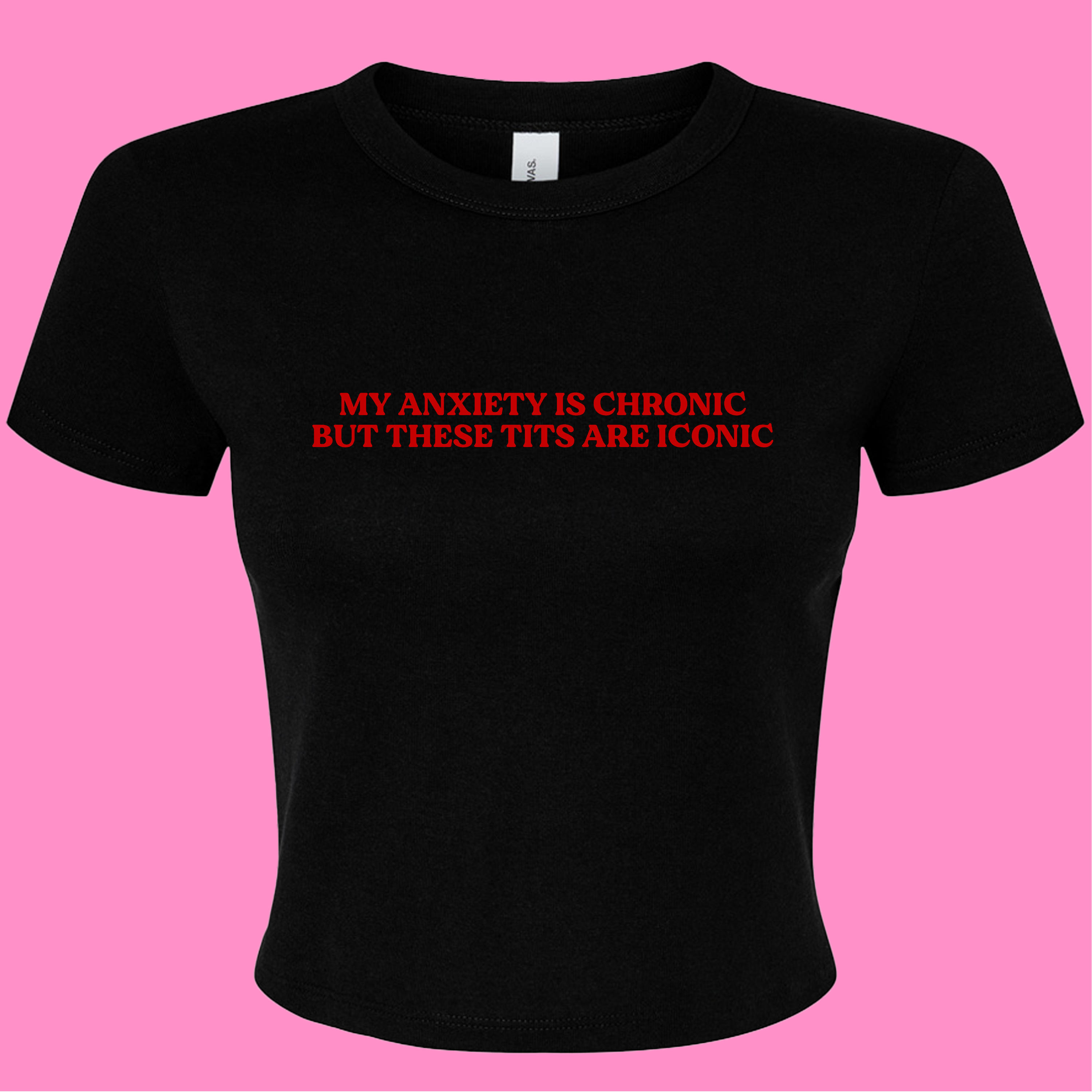 ANXIETY IS CHRONIC MY TITS ARE ICONIC BABY T-SHIRT