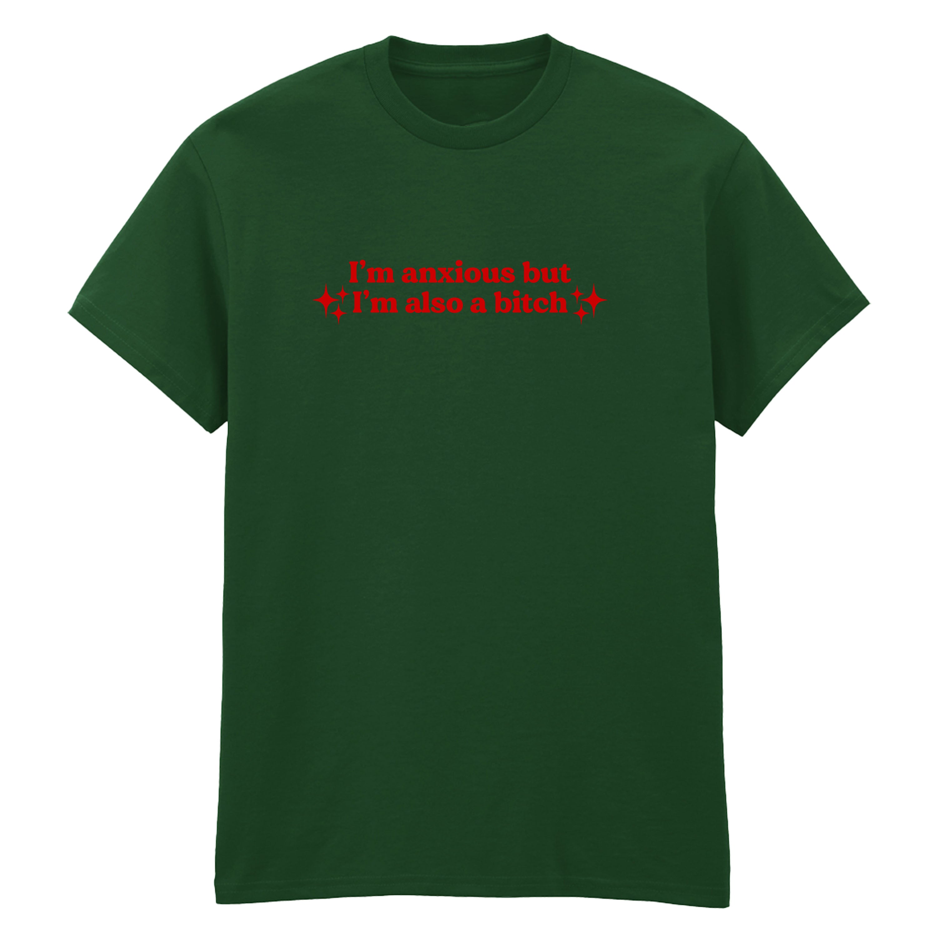 I'M ANXIOUS BUT I'M ALSO A BITCH T-SHIRT