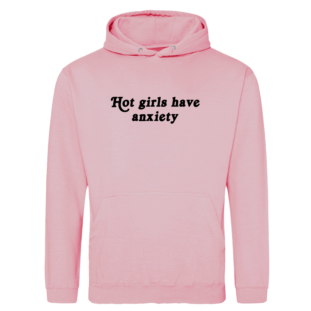 HOT GIRLS HAVE ANXIETY HOODIE