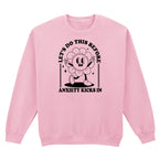 LET'S DO THIS BEFORE ANXIETY KICKS IN SWEATSHIRT