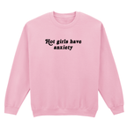 HOT GIRLS HAVE ANXIETY SWEATSHIRT