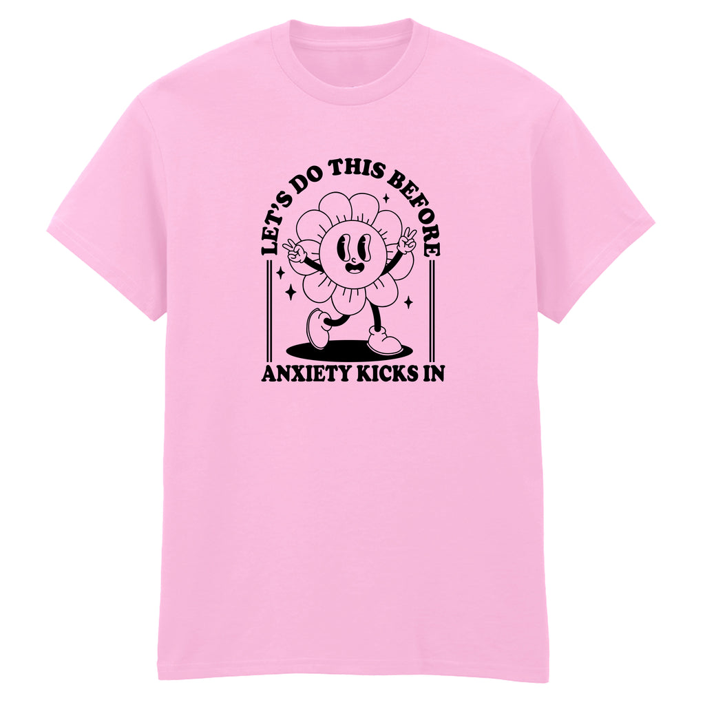 LET'S DO THIS BEFORE ANXIETY KICKS IN T-SHIRT