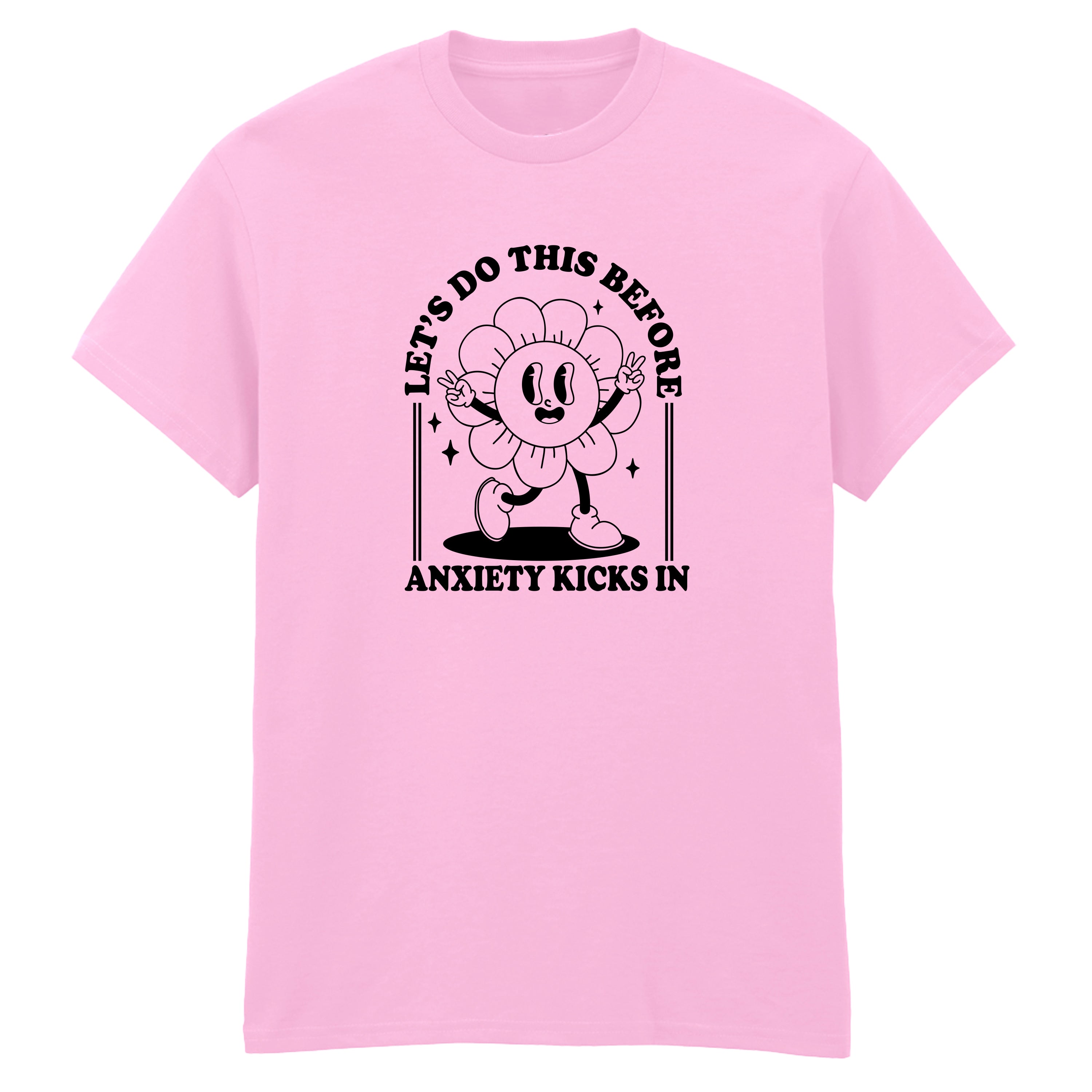 LET'S DO THIS BEFORE ANXIETY KICKS IN T-SHIRT