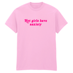 HOT GIRLS HAVE ANXIETY T-SHIRT